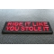 Ride it Like You Stole It Red Patch Ride it Like You Stole It Patch diagonal view
