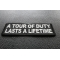 A Tour of Duty Lasts a Lifetime Patch A Tour of Duty Lasts a Lifetime Patch diagonal view