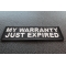 My Warranty Just Expired Patch My Warranty Just Expired Funny Iron on Patch diagonal view