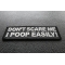 Don't Scare me I Poop Easily Patch Don't Scare me I Poop Easily Funny Iron on Patch diagonal view