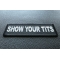 Show Your Tits Patch Show Your Tits Patch diagonal view