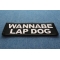 Wannabe Lap Dog Patch Wannabe Lap Dog Patch diagonal view