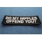 Do My Nipples Offend You Patch Do My Nipples Offend You Patch diagonal view