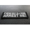 If Being Sexy is a Crime Arrest Me Patch diagonal view