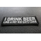 I Drink Beer Like a Fat Kid Eats Cake Funny Iron on Patch diagonal view