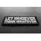 Let Whoever Think Whatever Patch Let Whoever Think Whatever Patch diagonal view