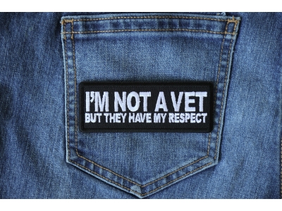 I'm Not a Vet But They Have my Respect Patch