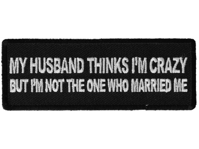 My Husband Thinks I'm Crazy, But I'm not the one who Married Me Patch