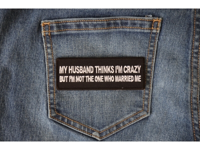 My Husband Thinks I'm Crazy, But I'm not the one who Married Me Patch