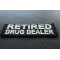 Retired Drug Dealer Patch Retired Drug Dealer Funny Iron on Patch diagonal view