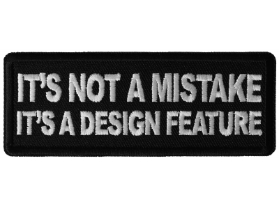 It's Not a Mistake It's a Design Feature Patch
