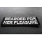 Bearded For Her Pleasure Patch Bearded For Her Pleasure Patch diagonal view