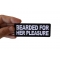 Bearded For Her Pleasure Patch Bearded For Her Pleasure Patch, Biker Sayings shown on hand for size comparison