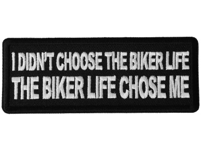 I didn't Choose the Biker Life, The Biker Life Chose Me Patch