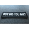 But Did you Die Patch But Did you Die Funny Iron on Patch diagonal view