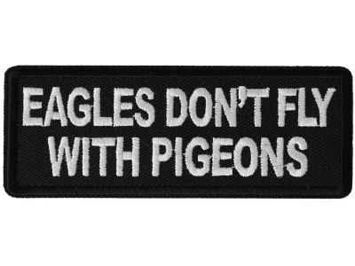 Eagles Don't Fly with Pigeons Patch