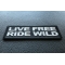 Live Free Ride Wild Patch Live Free Ride Wild Patch diagonal view