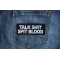 Talk Shit Spit Blood Patch shown on jeans