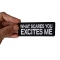What Scares you Excites Me Patch What Scares you Excites Me Patch, Biker Saying Patches shown on hand for size comparison