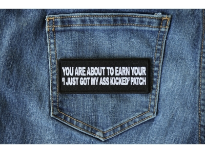 You are About to earn your I just got my Ass Kicked Patch