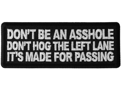 Don't Be an Asshole Don't Hog the Left Lane It's Made for Passing Patch