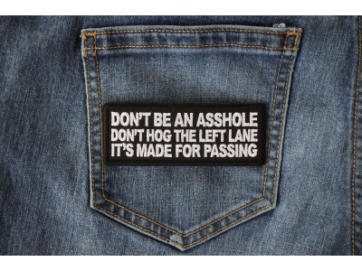 Don't Be an Asshole Don't Hog the Left Lane It's Made for Passing Patch