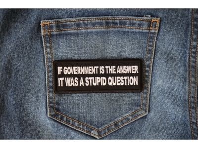 If Government is the Answer It was a Stupid Question Patch