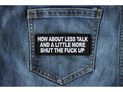 How about Less Talk and a Little More Shut the Fuck Up Patch