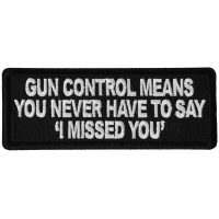 Gun Control Means you never Have to Say I Missed Patch