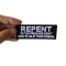 Repent so the Preacher Won't Have to Lie at your Funeral Funny Iron on Patch shown on hand for size comparison