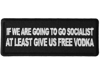 If we are Going to go Socialist at least Give us Vodka Patch