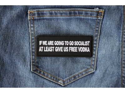 If we are Going to go Socialist at least Give us Vodka Patch