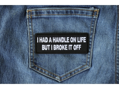 I had a handle on Life but I broke it Patch