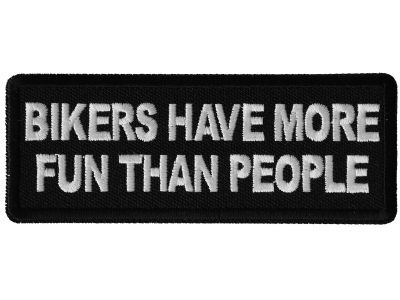 Bikers have more Fun than People Patch