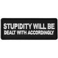 Stupidity will be Dealt with Accordingly Patch Stupidity will be Dealt with Accordingly Patch