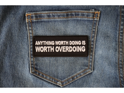 Anything Worth Doing is Worth Overdoing Patch