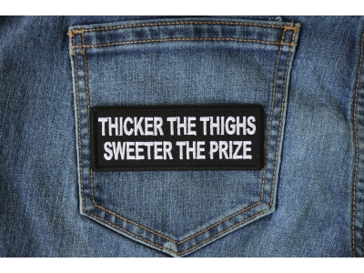 Thicker the Thighs Sweeter the Prize Patch