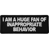 I am a Huge Fan of Inappropriate Behavior Patch