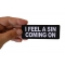 I Feel a Sin Coming On Patch I Feel a Sin Coming On Funny Iron on Patch shown on hand for size comparison