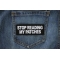 Stop Reading My Patches Patch Stop Reading My Patches Patch shown on jeans