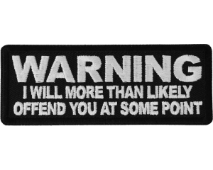 Warning I will More than Likely Offend You at Some Point Patch