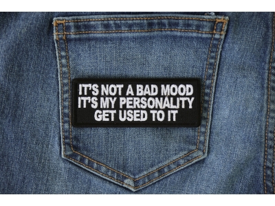It's not a Bad Mood It's My Personality Get Used to it Patch