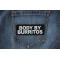 Body by Burritos Patch Body by Burritos Funny Iron on Patch shown on jeans