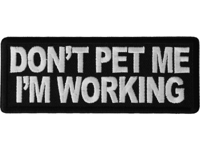 Don't Pet Me I'm Working Patch