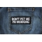 Don't Pet Me I'm Working Patch Don't Pet Me I'm Working Patch shown on jeans
