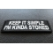 Keep It Simple I'm Kinda Stoned Patch Keep It Simple I'm Kinda Stoned Funny Iron on Patch diagonal view