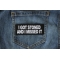 I Got Stoned and I Missed It Patch I Got Stoned and I Missed It Patch shown on jeans