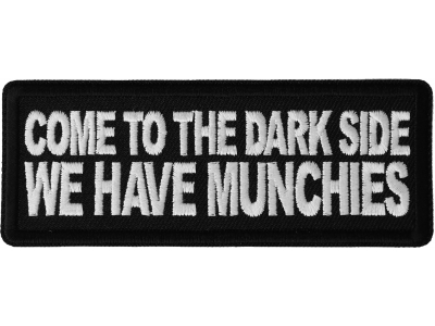 Come to the Dark Side We Have Munchies Patch
