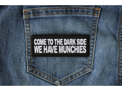 Come to the Dark Side We Have Munchies Patch