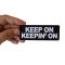 Keep on Keeping On Patch Keep on Keeping On Patch, Funny Saying Patches shown on hand for size comparison